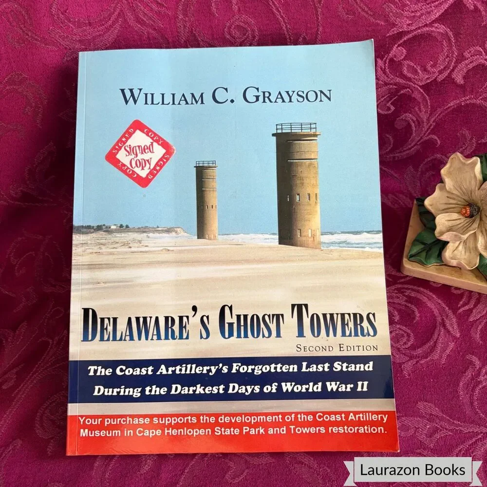 2008 Delaware's Ghost Towers: Artillery's Last Stand WWII by WC Grayson, Signed
